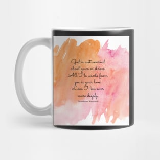 God is not worried about your mistakes. All He wants from you is your love. Paramhansa Yogananda Mug